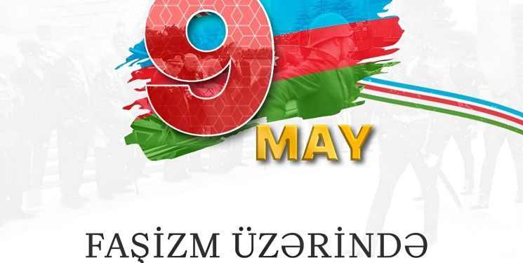 Mayın 9-u Faşizm üzərində Qələbə Günüdür