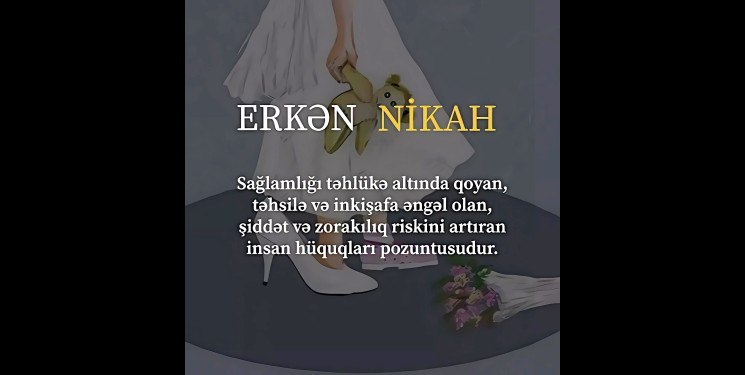 Erkən nikahın qanunvericilikdə qadağan edilməsi: Hüquqi və sosial tələblər